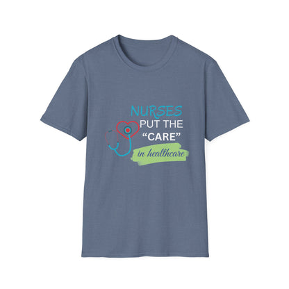 Nurses Put the "Care" in Healthcare T-Shirt