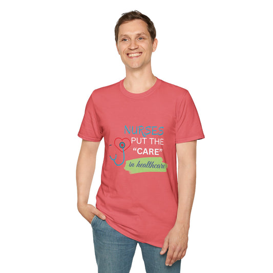 Nurses Put the "Care" in Healthcare T-Shirt
