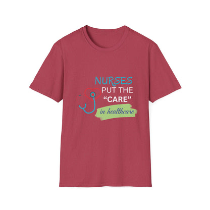 Nurses Put the "Care" in Healthcare T-Shirt